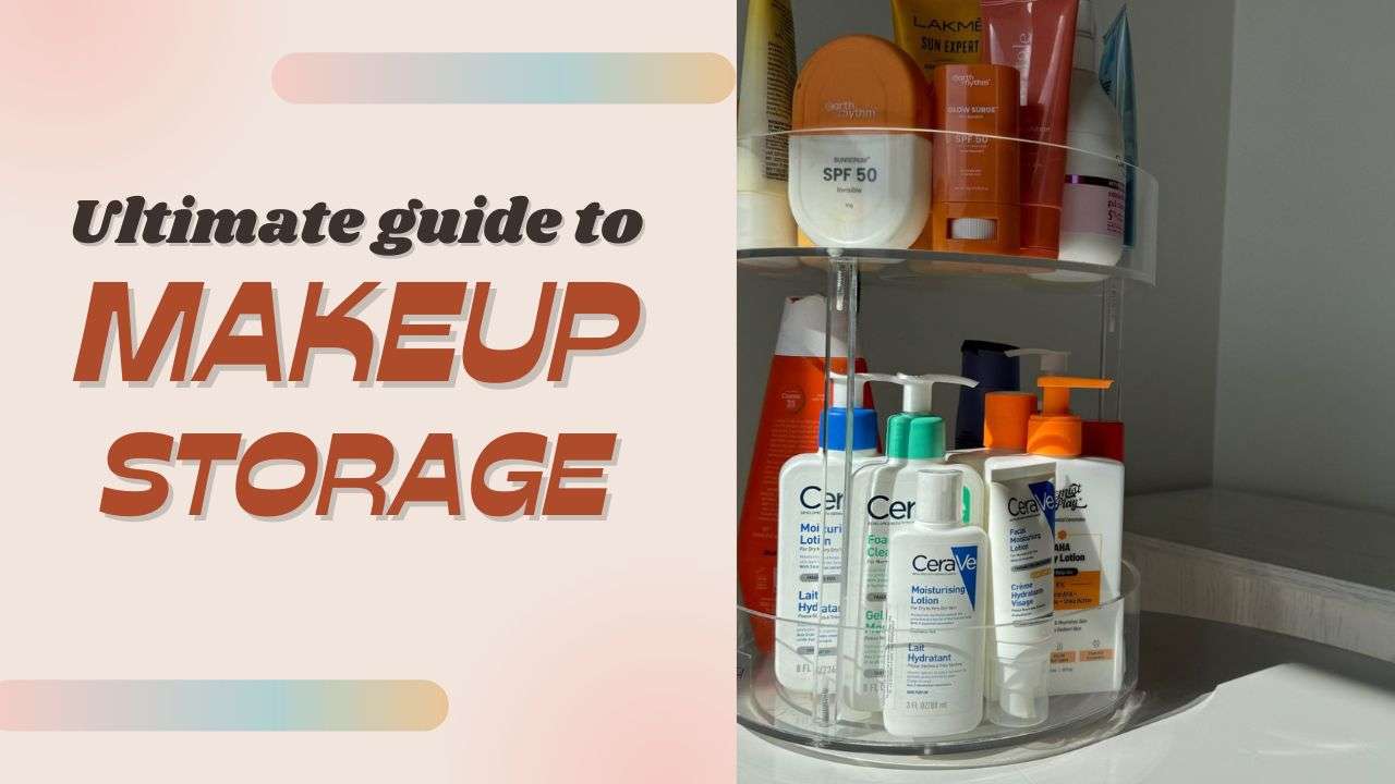 Ultimate guide to makeup storage